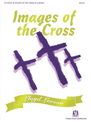 Images of the Cross: (Arr. Lloyd Larson): Klavier Solo