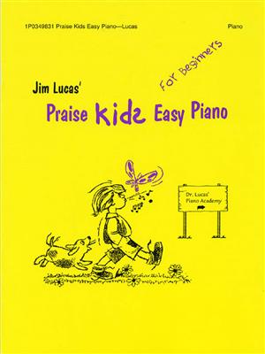 Praise Kids Easy Piano for Beginners: (Arr. Jim Lucas): Klavier Solo