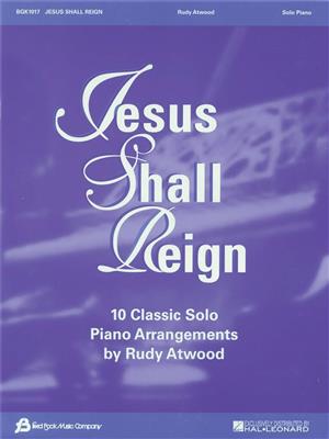Jesus Shall Reign: (Arr. Rudy Atwood): Klavier Solo