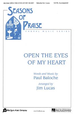 Paul Baloche: Open The Eyes Of My Heart: (Arr. Jim Lucas): Gemischter Chor mit Begleitung