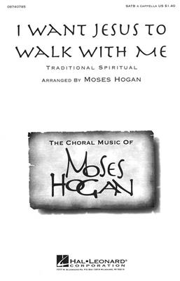 I Want Jesus to Walk with Me: (Arr. Moses Hogan): Gemischter Chor mit Begleitung