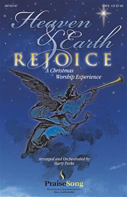 Heaven and Earth Rejoice (Sacred Musical): (Arr. Marty Parks): Gemischter Chor mit Begleitung