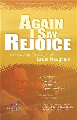 Israel Houghton: Again I Say Rejoice: (Arr. B.J. Davis): Gemischter Chor mit Begleitung