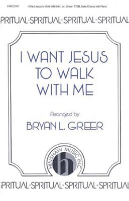 I Want Jesus To Walk With Me: (Arr. Bryan Greer): Männerchor mit Klavier/Orgel