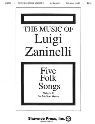 Five Folk Songs II: (Arr. Luigi Zaninelli): Gesang Solo