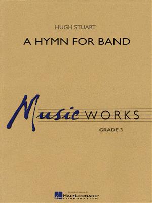 Hugh M. Stuart: A Hymn for Band: Blasorchester