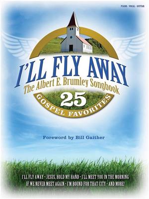 I'll Fly Away - The Albert E. Brumley Songbook: Klavier, Gesang, Gitarre (Songbooks)