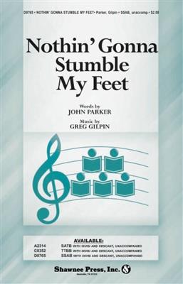 Greg Gilpin: Nothin' Gonna Stumble My Feet: Gemischter Chor mit Begleitung