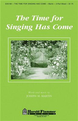 Joseph M. Martin: The Time for Singing Has Come: Frauenchor mit Begleitung