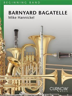 Mike Hannickel: Barnyard Bagatelle: Blasorchester