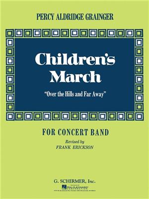 Percy Aldridge Grainger: Children's March (Over the Hills and Far Away): (Arr. Frank Erickson): Blasorchester