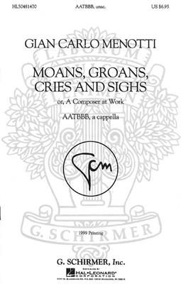 Gian Carlo Menotti: Moans, Groans, Cries, and Sighs: Gemischter Chor A cappella