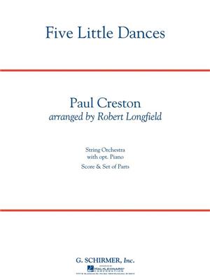Paul Creston: Five Little Dances: (Arr. Robert Longfield): Streichorchester