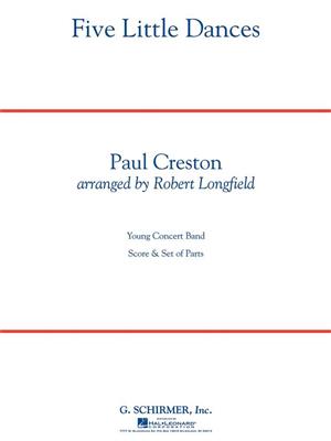Paul Creston: Five Little Dances: (Arr. Robert Longfield): Blasorchester