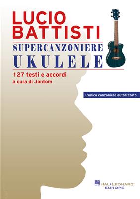 Lucio Battisti - Supercanzoniere Ukulele: Ukulele mit Begleitung