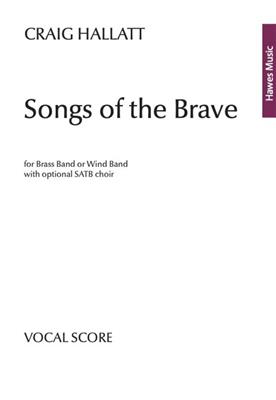Craig Hallatt: Songs of the Brave (for Brass Band or Wind Band): Brass Band mit Gesang