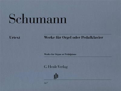 Robert Schumann: Works for Organ or Pedal Piano: Orgel