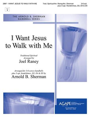 Joel Raney: I Want Jesus to Walk With Me: (Arr. Arnold Sherman): Handglocken oder Hand Chimes