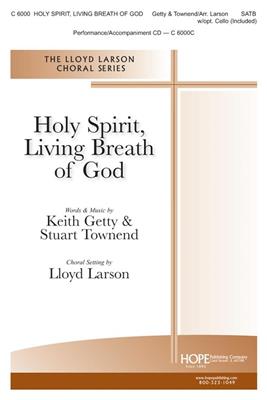 Holy Spirit, Living Breath of God: (Arr. Lloyd Larson): Gemischter Chor mit Begleitung