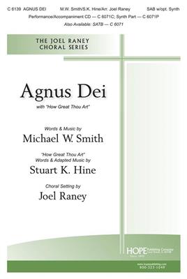 Michael W. Smith: Agnus Dei with How Great Thou Art: (Arr. Joel Raney): Gemischter Chor mit Begleitung