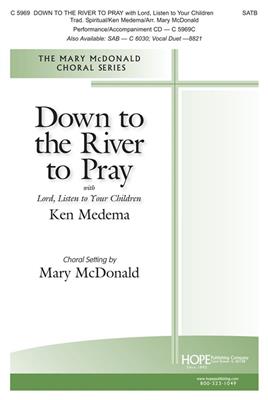 Ken Medema: Down to the River to Pray: (Arr. Mary): Gemischter Chor mit Begleitung