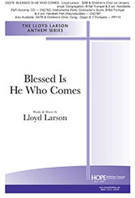 Lloyd Larson: Blessed Is He Who Comes: Gemischter Chor mit Begleitung