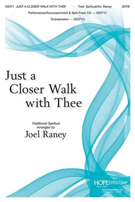 Just A Closer Walk With Thee: (Arr. Joel Raney): Gemischter Chor mit Begleitung