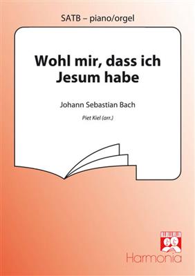 Johann Sebastian Bach: Wohl mir, dass ich Jesum habe ( uit BWV 147): (Arr. Piet Kiel Sr.): Gemischter Chor mit Klavier/Orgel
