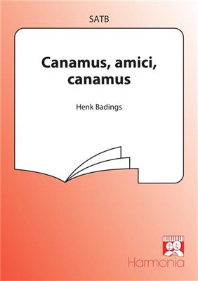 Henk Badings: Canamus, amici, canamus: Gemischter Chor mit Begleitung