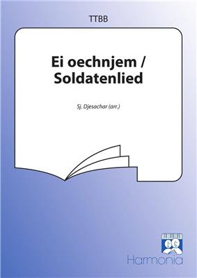 Ei oechnjem / Soldatenlied: (Arr. S. Djesacher): Männerchor mit Begleitung