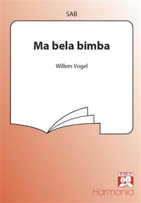 Ma bela bimba: (Arr. Willem Vogel): Gemischter Chor mit Begleitung