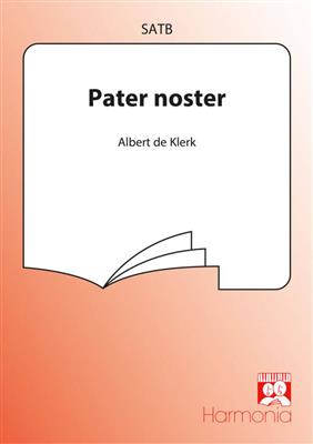 Albert de Klerk: Pater noster: Gemischter Chor mit Begleitung