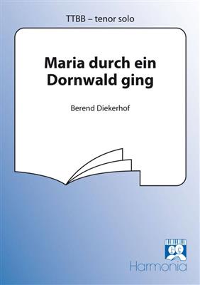 Maria durch ein Dornwald ging: (Arr. Berend Diekerhof): Männerchor mit Begleitung