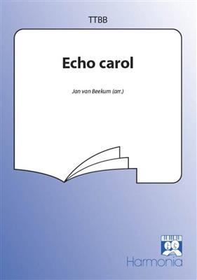 Echo carol: (Arr. Jan van Beekum): Männerchor mit Begleitung