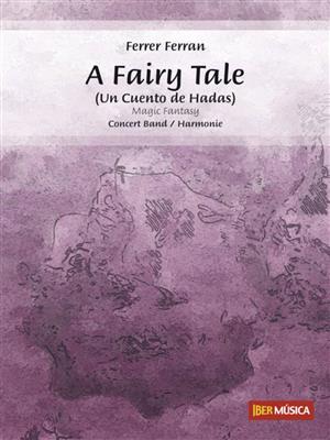 Ferrer Ferran: A Fairy Tale: Blasorchester