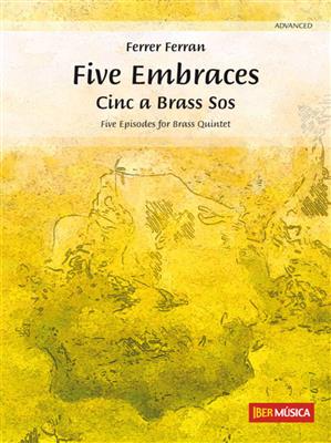 Ferrer Ferran: Five Embraces: Blechbläser Ensemble