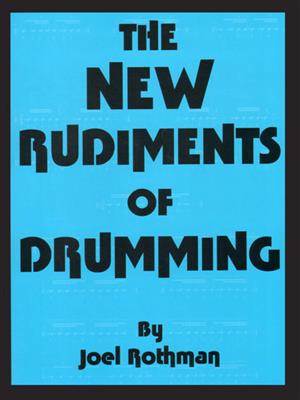 Joel Rothman: The New Rudiments Of Drumming: Schlagzeug