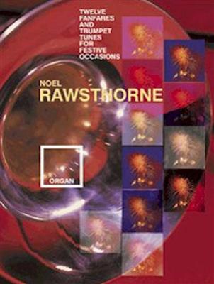 Noel Rawsthorne: Twelve Fanfares & Trumpet Tunes: Orgel