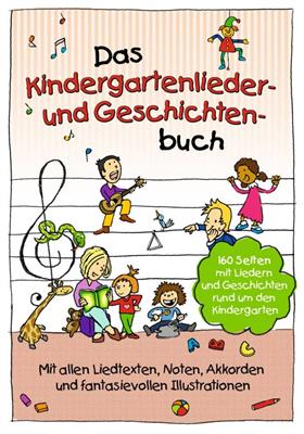 Das Kindergartenlieder- und Geschichtenbuch: Melodie, Text, Akkorde
