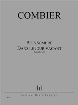 Jérôme Combier: Bois sombre - Dans le jour vacant: Viola Solo