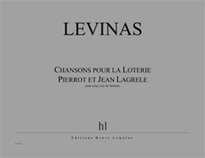 Michaël Levinas: Chansons pour la Loterie Pierrot et Jean Lagrèle: Frauenchor mit Begleitung