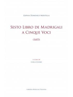 Giovan Domenico Montella: Sesto Libro de Madrigali a Cinque Voci (1603): (Arr. Carla Cuomo): Gemischter Chor mit Begleitung