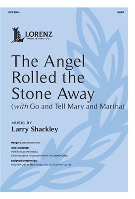 Larry Shackley: The Angel Rolled the Stone Away: Gemischter Chor mit Klavier/Orgel