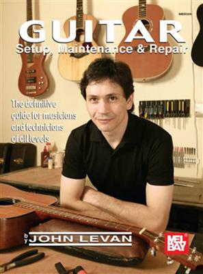 John Levan: Guitar Setup, Maintenance and Repair
