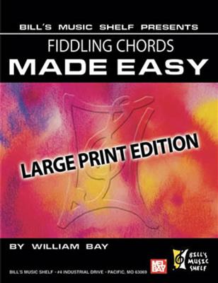 William Bay: Fiddling Chords Made Easy, Large Print Edition: Fiddle