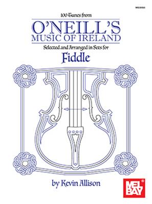 Kevin Allison: 100 Tunes from O'Neill's Music of Ireland: Fiddle