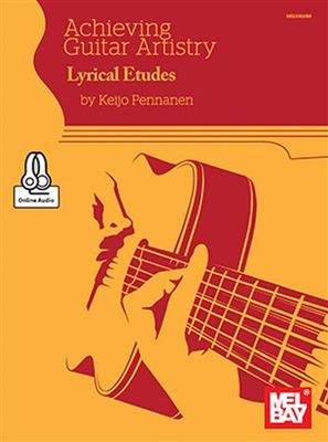 Keijo Pennanen: Achieving Guitar Artistry-Lyrical Etudes: Gitarre Solo