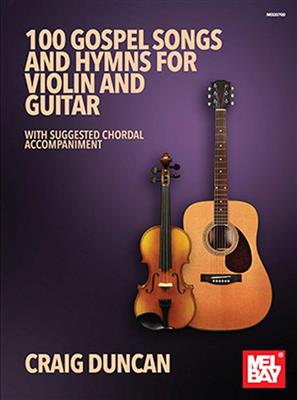 Craig Duncan: 100 Gospel Songs And Hymns For Violin And Guitar: Violine mit Begleitung