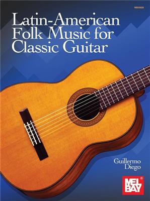 Guillermo Diego: Latin American Folk Music for Classic Guitar: Gitarre Solo
