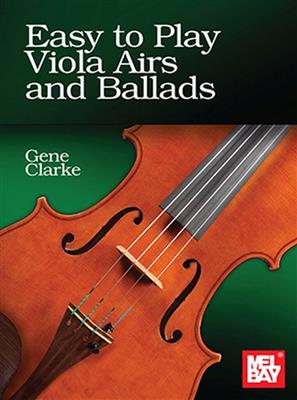 Gene Clarke: Easy to Play Viola Airs and Ballads: Viola Solo
